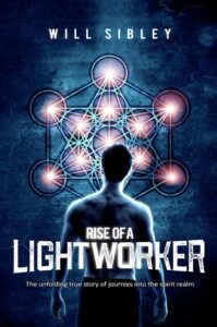 Rise of a Lightworker book by author Will Sibley - ISBN9781791584225