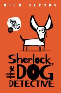 Sherlock The Dog Detective book by author Otto Vernon - ISBN9781916233805