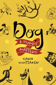 Dog & Puppy Matters book by author Sara Whittaker - ISBN9781916872603