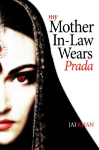 My mother In-Law Wears Prada book by author Jai Khan - ISBN9781482585073