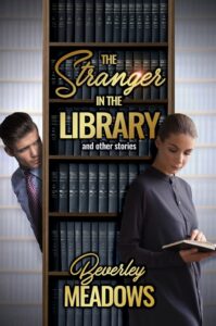The Stranger In The Library and Other Stories book by author Beverley Meadows - ISBN978198602704