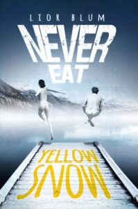 Never Eat Yellow Snow book by author Lior Blum - ISBNB01M3Q1VBT