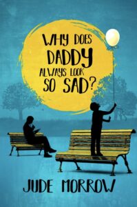 Why Does Daddy Always Look So Sad? book by author Jude Morrow - ISBN978158270757