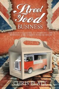 Starting And Running A UK Street Food Business On A Budget book by author Christopher Flatt - ISBN978099351961