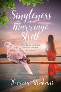 Singleness in a Marriage Shell book by author Theresa Shabani - ISBN9781838006303