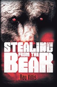 Stealing from the Bear book by author Ray Villis - ISBN9780957176600