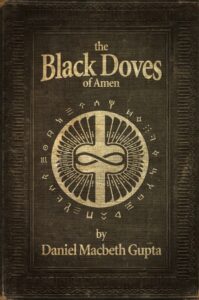 The Black Doves Of Amen book by author Daniel Macbeth Gupta - ISBN9780995397902