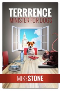 Terrrence Minister for Dogs: Volume 2 (The Dog Prime Minister) book by author Mike Stone - ISBN9781912145707