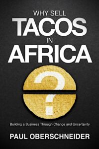Why Sell Tacos in Africa? book by author Paul Oberschneider - ISBNB01LXQR6AH