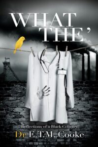 What The' book by author Dr E TM Cooke - ISBN9781910667846