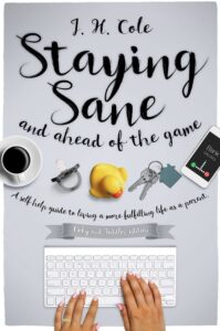 Staying Sane and Ahead of the Game book by author J. H. Cole - ISBN9781527210995