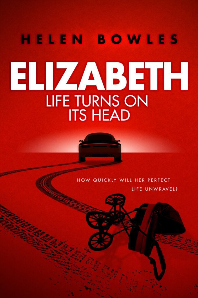 Elizabeth: Life Turns On It’s Head by Helen Bowles