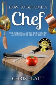 Become A Chef Beginners Guide book by author Christopher Flatt - ISBN