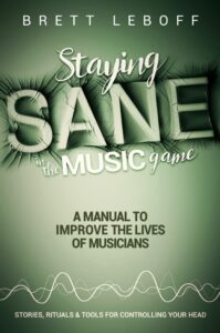 Staying Sane In The Music Game book by author Brett Leboff - ISBN9781999590503