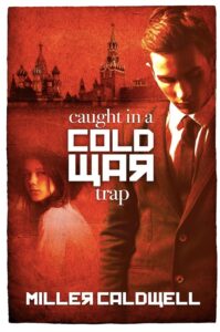 Caught In A Cold War Trap book by author Miller Caldwell - ISBN9781913136787