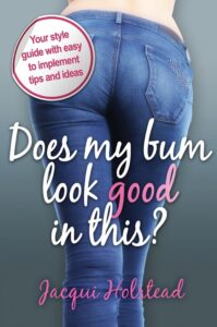 Does My Bum Look Good In This? book by author Jacqui Holstead - ISBN978004