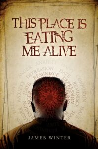 This Place Is Eating Me Alive book by author James Winter - ISBNB07DLDJW88