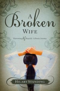 A Broken Wife: Harrowing & Hopeful: A Poetic Journey book by author Hilary Standing - ISBN9781911076035