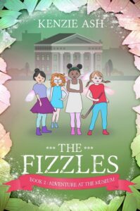 The Fizzles: Adventure At The Museum book by author Kenzie Ash - ISBN9781542593115
