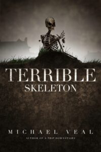 Terrible Skeleton book by author Michael Veal - ISBN97801670