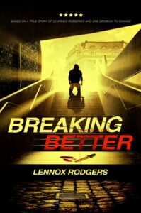 Breaking Better book by author Lennox Rodgers - ISBNB07RGSCFSS