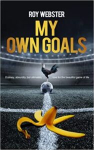 My Own Goals book by author Roy Webster - ISBN9781916901905