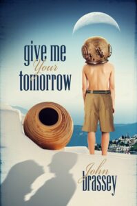 Give Me Your Tomorrow book by author John Brassey - ISBN9781500545112
