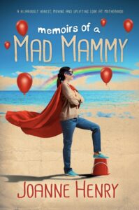Memoirs of a Mad Mammy book by author Joanne Henry - ISBN9781916384900
