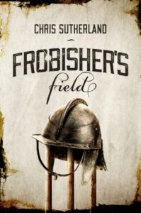 Frobisher's Field book by author Chris Sutherland - ISBNB07DNDRY1V