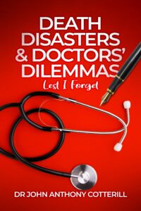 Death Disasters & Doctors' Dilemmas by author Dr John Anthony Cotterill