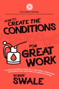 How to Create the Conditions For Great Work by author Robbie Swale