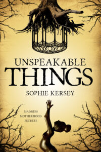 Unspeakable Things by Sophie Kersey