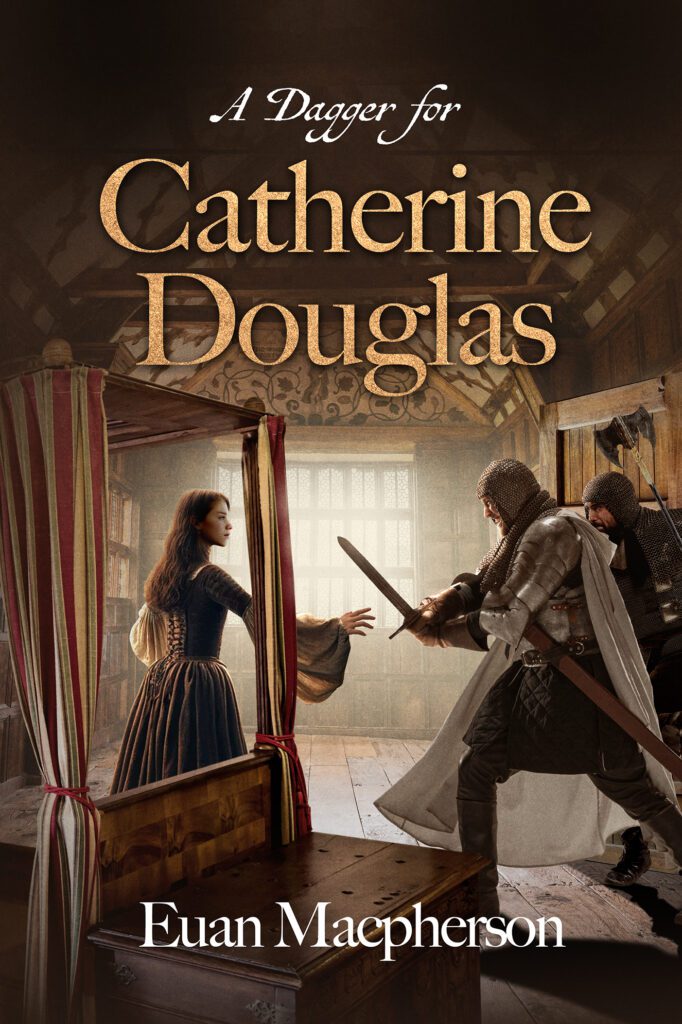 A Dagger for Catherine Douglas by Euan MacPherson