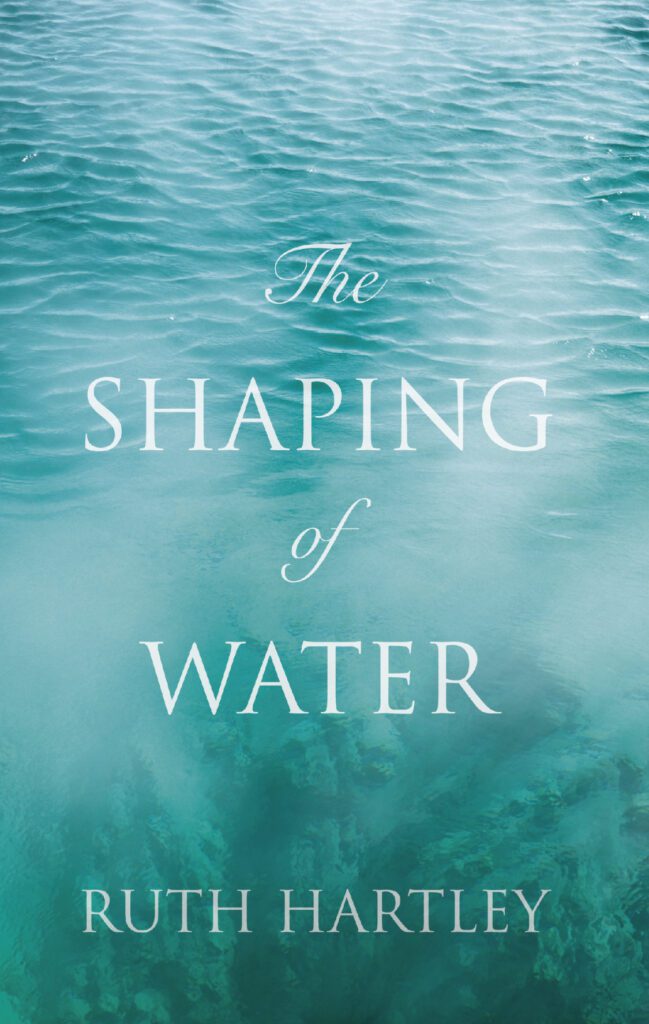 The Shaping of Water by Ruth Hartley