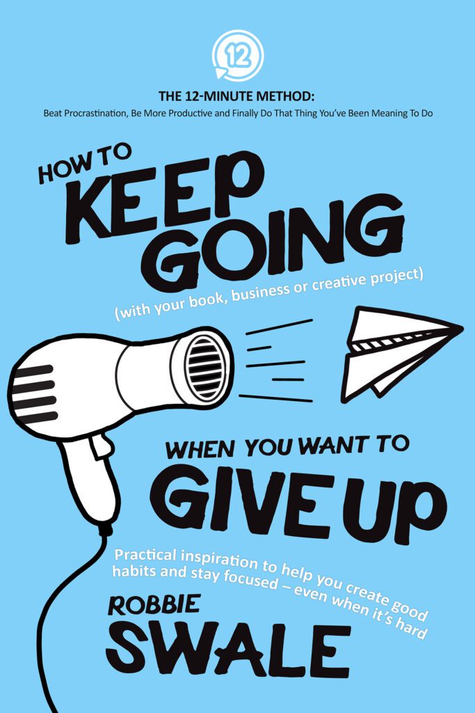 How to Keep Going… When You Want to Give Up by Robbie Swale