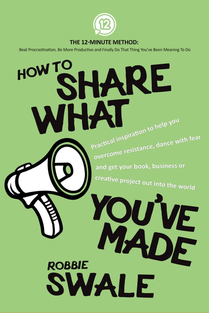 How to Share What You’ve Made by Robbie Swale