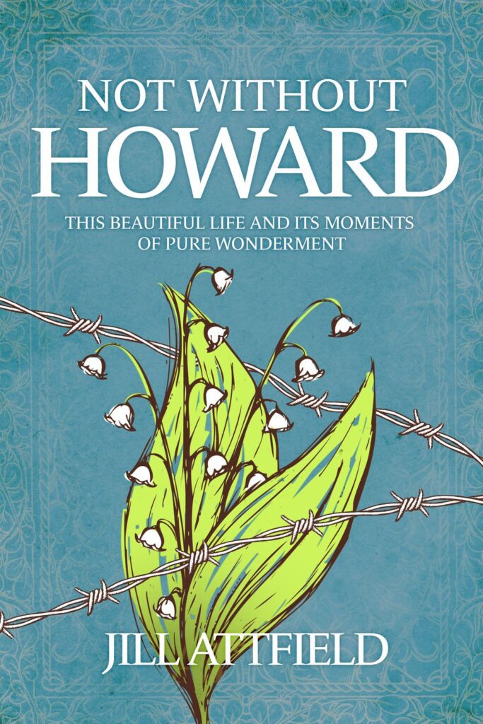 Not Without Howard by Jill Attfield