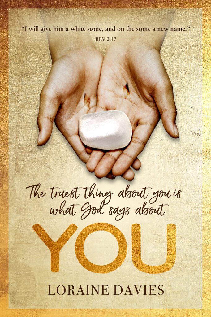 The truest thing about you is what God says about you by Loraine Davies